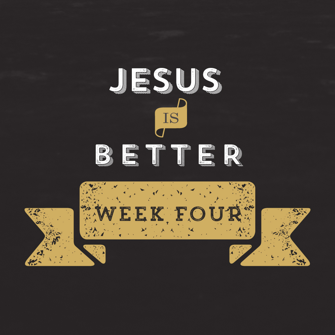 Jesus is Better // Hebrews – Week 4